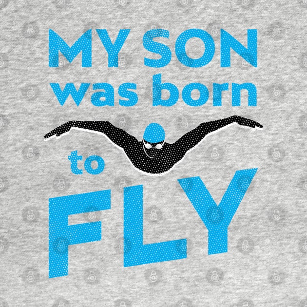 My Son Was Born To ButterFly Swim by atomguy